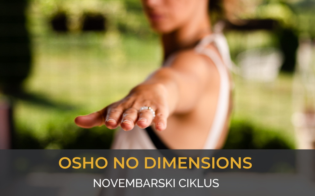 OSHO No Dimensions meditacija - novembarski cklus